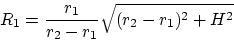 \begin{displaymath}
R_1 = \frac{r_1}{r_2 - r_1}\sqrt{(r_2 - r_1)^2 + H^2}
\end{displaymath}
